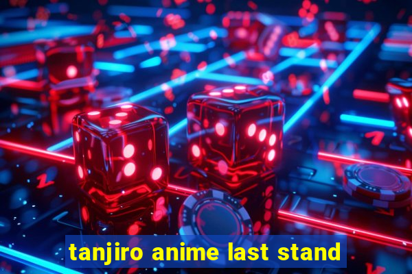 tanjiro anime last stand